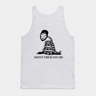 DONT FRED ON ME Tank Top